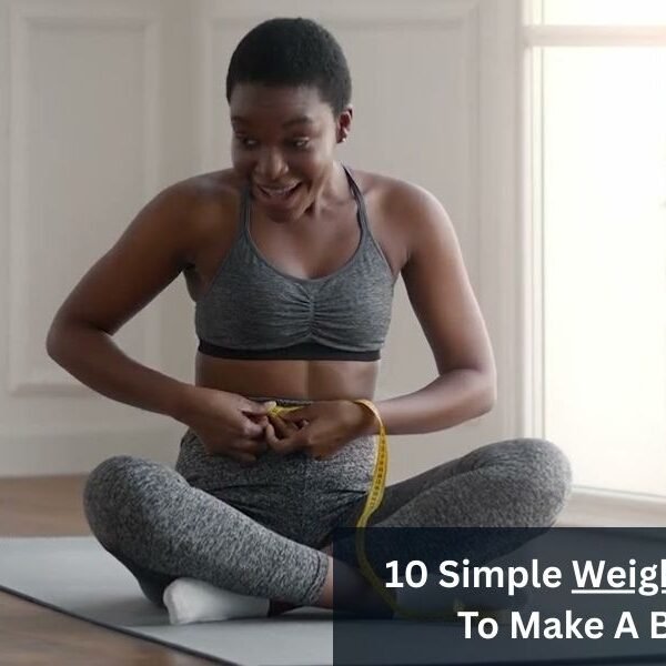 10 Simple Weight Loss Strategies To Make A Big Difference