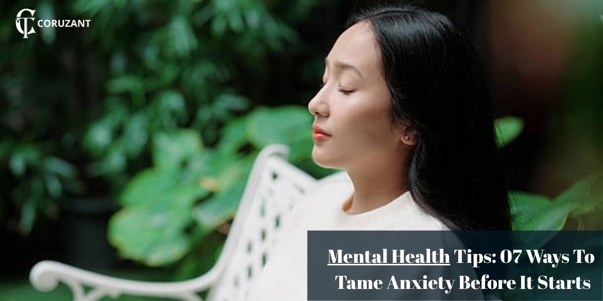 Mental Health Tips: 07 Ways To Tame Anxiety Before It Starts