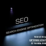 WHAT IS SEARCH ENGINE OPTIMIZATION (SEO)? HOW DOES IT WORK FOR YOUR WEBSITE?