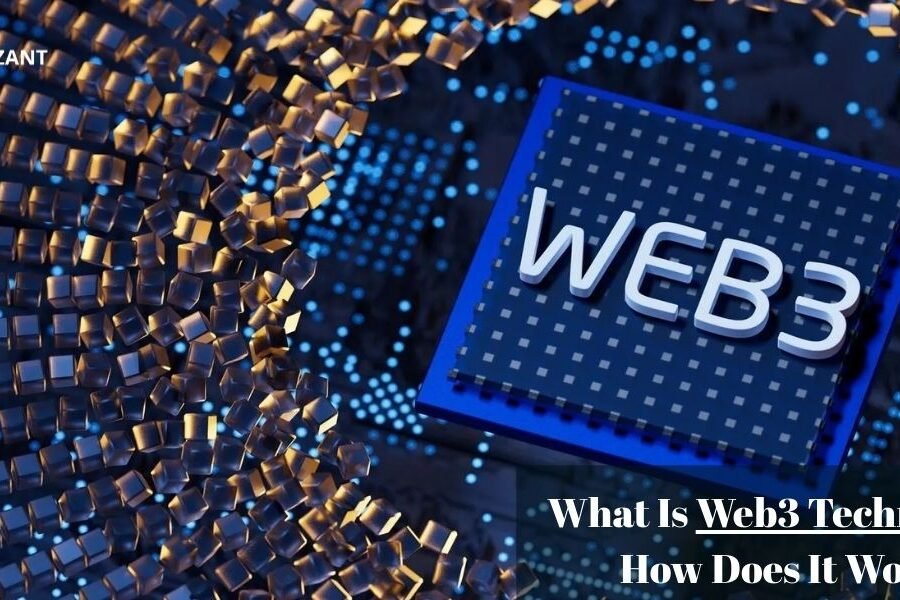 What Is Web3 Technology? How Does It Work?
