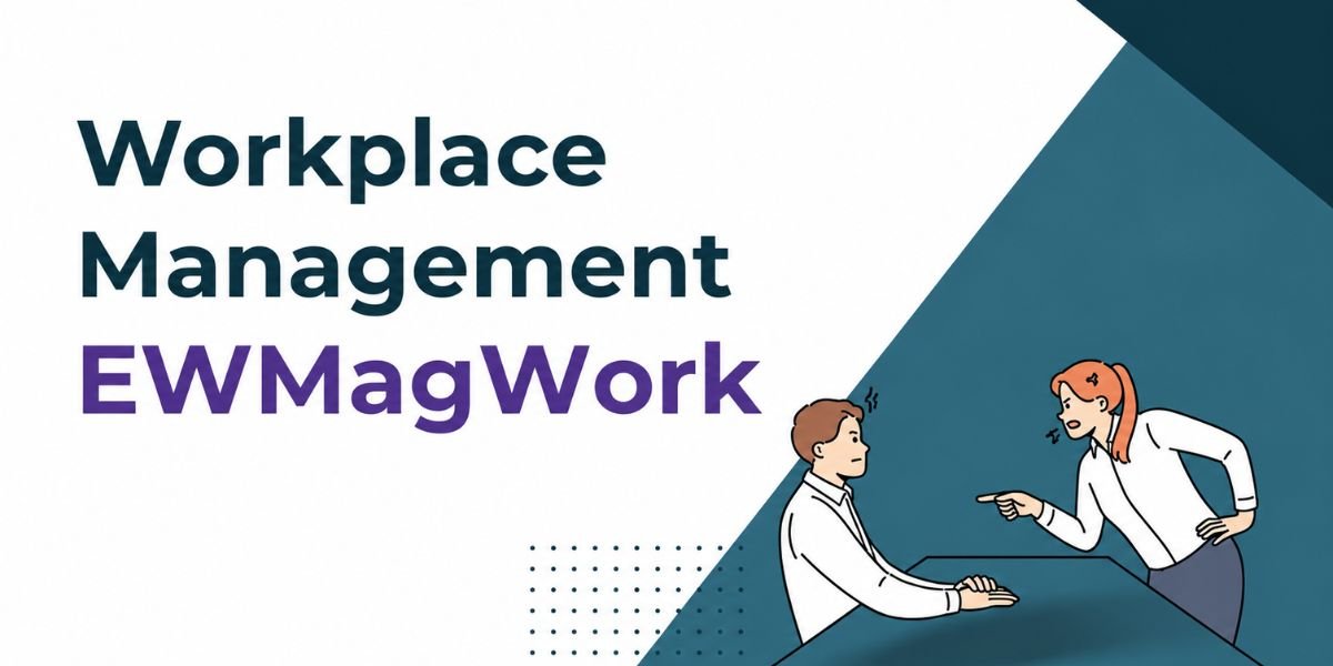 Workplace Management EWMagWork: Expert Strategies for Modern Organizations (2026)