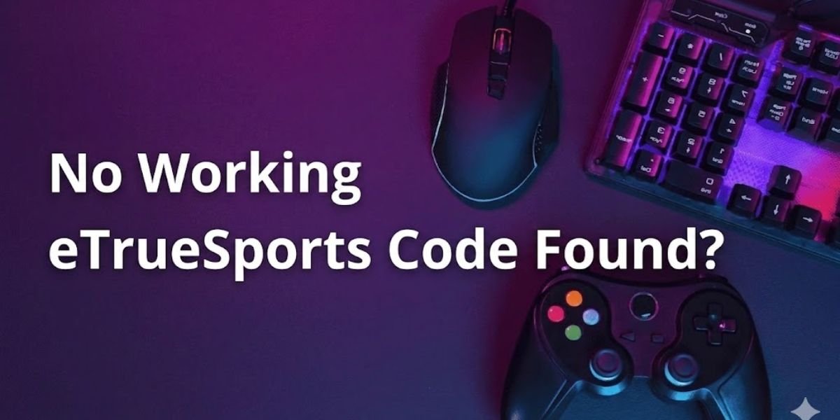 No Working eTrueSports Code Found? The Reality Behind eTrueSports Codes and What You Should Know