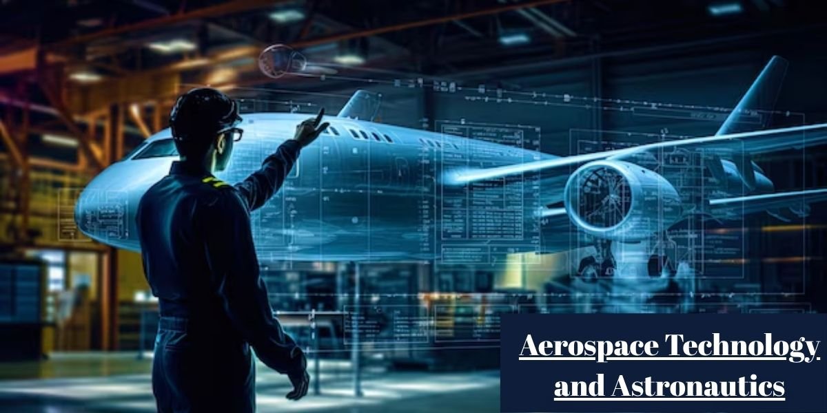 Aerospace Technology and Astronautics: How Aircraft and Spacecraft Are Engineered